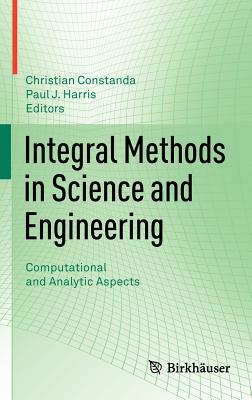 Integral Methods in Science and Engineering: Computational and Analytic Aspects Cover Image
