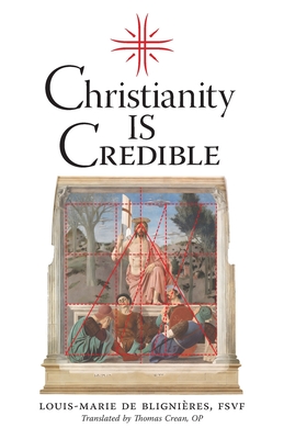 Christianity is Credible By Louis-Marie de Blignieres, Thomas Crean (Translator) Cover Image
