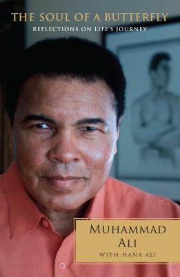 The Soul of a Butterfly: Reflections on Life's Journey By Muhammad Ali, Hana Yasmeen Ali Cover Image