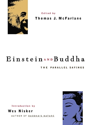 Einstein and Buddha: The Parallel Sayings By Thomas J. McFarlane (Editor), Wes Nisker (Introduction by) Cover Image