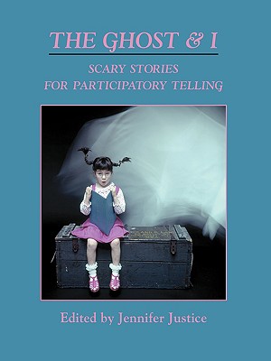 The Ghost & I: Scary Stories for Paticipatory Telling Cover Image
