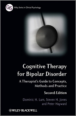 Cognitive Therapy for Bipolar By Steven H. Jones, Peter Hayward, Dominic H. Lam Cover Image