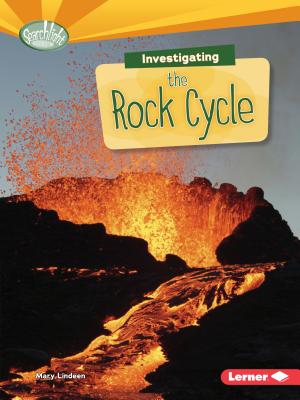 Investigating the Rock Cycle (Searchlight Books (TM) -- What Are Earth's Cycles?) Cover Image
