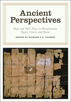 Ancient Perspectives: Maps and Their Place in Mesopotamia, Egypt, Greece, and Rome (The Kenneth Nebenzahl Jr. Lectures in the History of Cartography) Cover Image