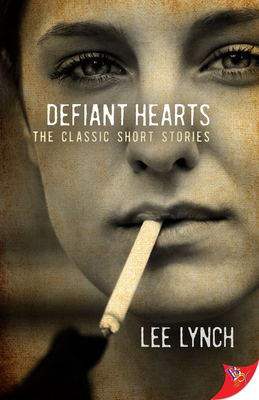Defiant Hearts: The Classic Short Stories By Lee Lynch Cover Image