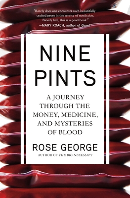 Nine Pints: A Journey Through the Money, Medicine, and Mysteries of Blood Cover Image