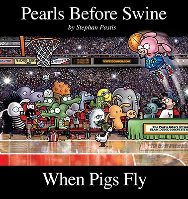 When Pigs Fly: A Pearls Before Swine Collection By Stephan Pastis Cover Image
