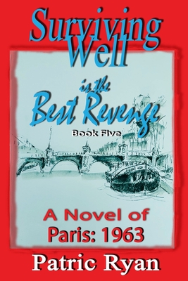 Surviving Well is the Best Revenge: Paris 1963 Cover Image