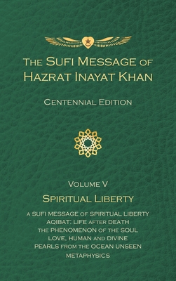 The Sufi Message of Hazrat Inayat Khan Vol. 5 Centennial Edition: Spiritual Liberty Cover Image