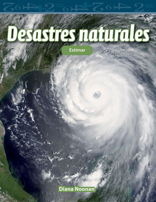 Desastres naturales: Estimar (Mathematics in the Real World) By Diana Noonan Cover Image