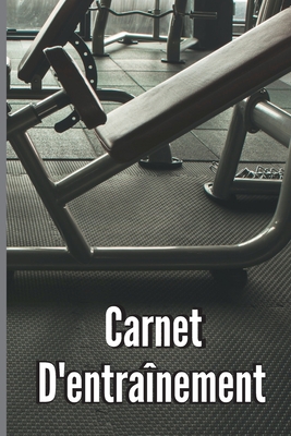 Carnet D'entraînement: Carnet d'entraînement et journal d'entraînement pour femmes et hommes, carnet d'exercices et journal de fitness, plani Cover Image