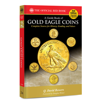 A Gold Eagle Coins: Complete Source for History, Grading, and Values (Official Red Book) Cover Image