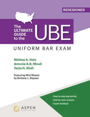 Ultimate Guide to the Ube (Uniform Bar Exam) Redesigned (Bar Review) By Melissa Hale, Antonia Miceli, Tania N. Shah Cover Image