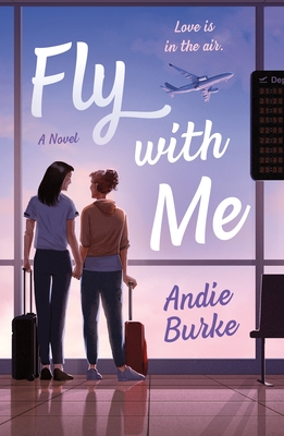 Fly with Me: A Novel By Andie Burke Cover Image