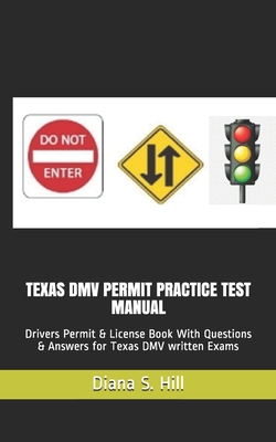 Texas DMV Permit Practice Test Manual: Drivers Permit & License Book With Questions & Answers for Texas DMV written Exams By Diana S. Hill Cover Image