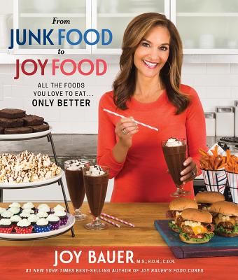 From Junk Food to Joy Food: All the Foods You Love to Eat...Only Better Cover Image