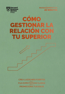 Cómo Gestionar La Relación Con Tu Superior (Managing Up, Spanish Edition) Cover Image