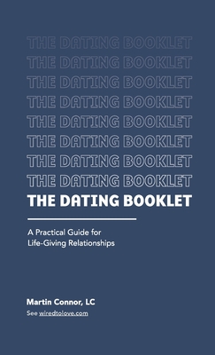 The Dating Booklet: Practical Guidelines for Life-Giving Relationships