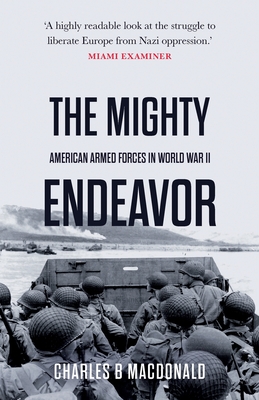 The Mighty Endeavor: American Armed Forces in the European Theater in World War II Cover Image