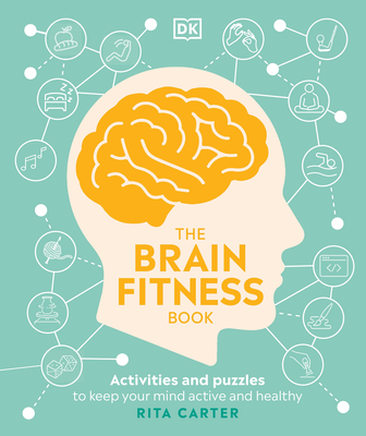 The Brain Fitness Book: Activities and puzzles to keep your mind active and healthy By Rita Carter Cover Image
