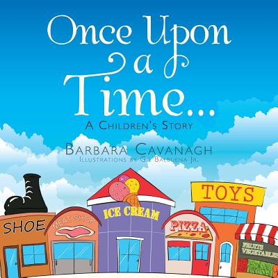 Once upon a Time ...: A Children's Story By Barbara Cavanagh Cover Image