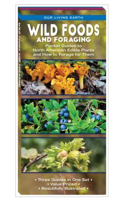 Wild Foods and Foraging: Pocket Guides to North American Edible Plants and How to Forage for Them (Our Living Earth)