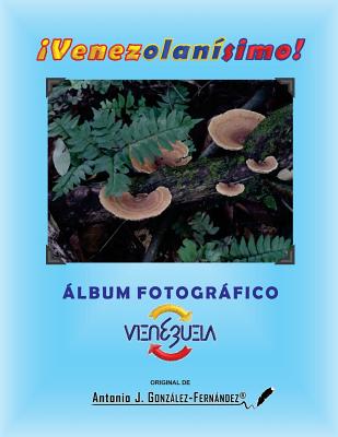 Álbum Fotográfico VENEZUELA By Antonio J. Gonzalez-Fernandez (R) Cover Image
