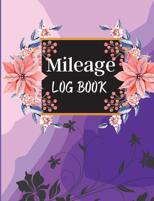 Mileage Log Book for Taxes: Mileage and Gasoline Expense Tracker for Business and Taxes with Fuel Cost, Tax, Service Station & Mileage Cover Image