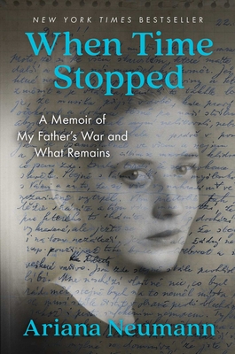 Cover Image for When Time Stopped: A Memoir of My Father's War and What Remains