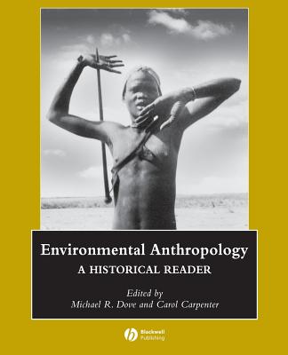Environmental Anthropology: A Historical Reader (Wiley Blackwell Anthologies in Social and Cultural Anthropol) Cover Image