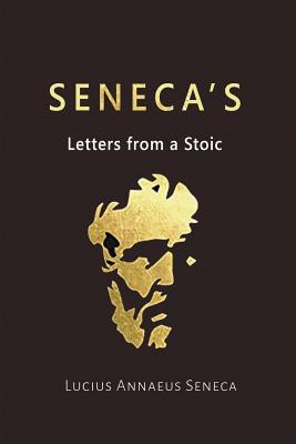 Seneca's Letters from a Stoic By Lucius Annaeus Seneca, Richard Mott Gummere (Translator) Cover Image