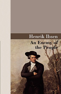 An Enemy of the People (Akasha Classic) By Henrik Johan Ibsen Cover Image