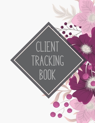Client Tracking Book: Customer Tracking Log Book with alphabetized tabs and area for personal notes on products, services, dates, and time (