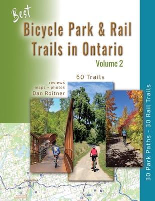 Best Bicycle Park & Rail Trails in Ontario - Volume 2: 60 Car Free, Off- Road Bike Trails Reviewed Cover Image