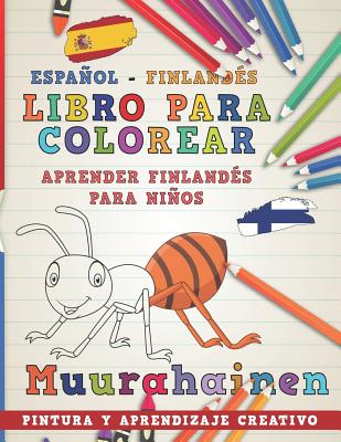 Libro Para Colorear Español - Finlandés I Aprender Finlandés Para Niños I Pintura Y Aprendizaje Creativo Cover Image
