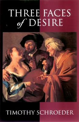 Three Faces of Desire (Philosophy of Mind) By Timothy Schroeder Cover Image