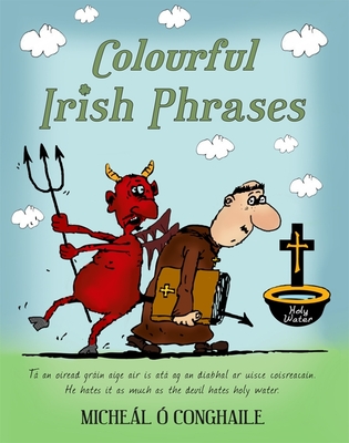 Colourful Irish Phrases By Micheál Ó. Conghaile Cover Image