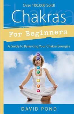 Chakras for Beginners: A Guide to Balancing Your Chakra Energies (Llewellyn's for Beginners)