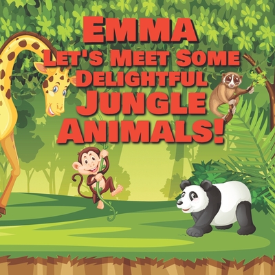 Emma Let's Meet Some Delightful Jungle Animals!: Personalized Kids Books  with Name - Tropical Forest & Wilderness Animals for Children Ages 1-3  (Paperback) | Hooked