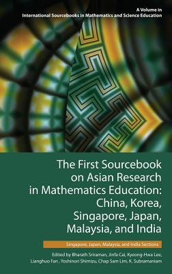 The First Sourcebook on Asian Research in Mathematics Education: China, Korea, Singapore, Japan, Malaysia and India -- Singapore, Japan, Malaysia, and Cover Image