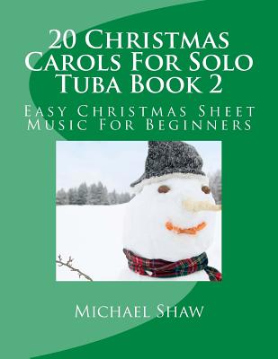 20 Christmas Carols For Solo Tuba Book 2: Easy Christmas Sheet Music For Beginners Cover Image
