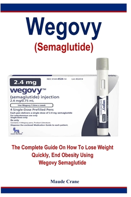 Wegovy: The Complete Guide On How to Lose Weight Quickly, End Obesity Using Wegovy Semaglutide Cover Image