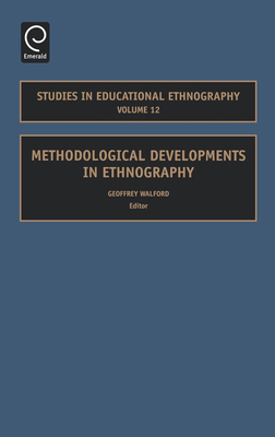 Methodological Developments in Ethnography (Studies in Educational Ethnography #12)