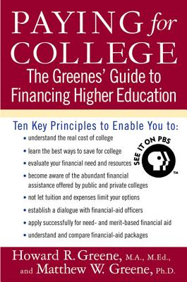 Paying for College: The Greenes' Guide to Financing Higher Education By Howard R. Greene, Matthew W. Greene Cover Image