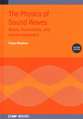 The Physics of Sound Waves (Second Edition): Music, instruments, and sound equipment By Panos Photinos Cover Image