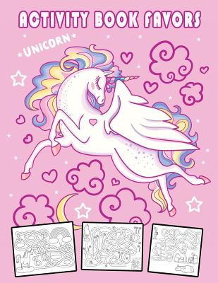 Unicorn Activity Book Favors: 30 Fun Kid Workbook Puzzles, Mazes, Dot-To-Dot, Spot the Difference and Coloring Page Cover Image