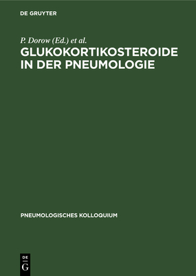Glukokortikosteroide in Der Pneumologie By P. Dorow (Editor), R. Hetzer (Editor) Cover Image