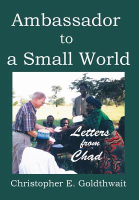 Ambassador to a Small World: Letters from Chad Cover Image