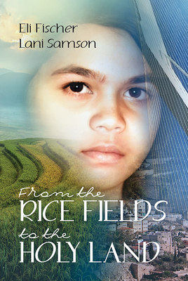 From the Rice Fields to the Holy Land By Eli Fischer Cover Image