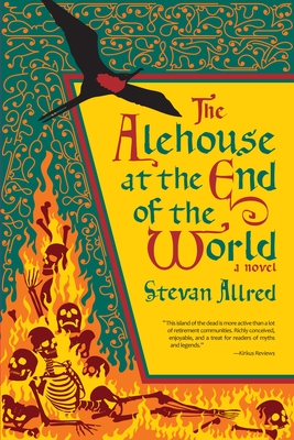 The Alehouse at the End of the World By Stevan Allred, Reid Psaltis (Illustrator) Cover Image